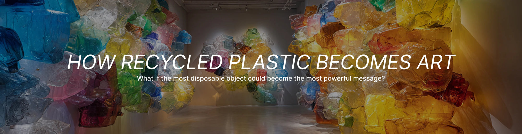 Art installation made from recycled plastic with text overlay about the process of turning recycled plastic into art.