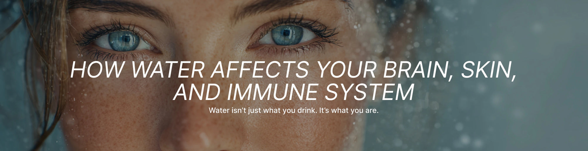 Close-up of a person's face with text about water's effects on the brain, skin, and immune system.